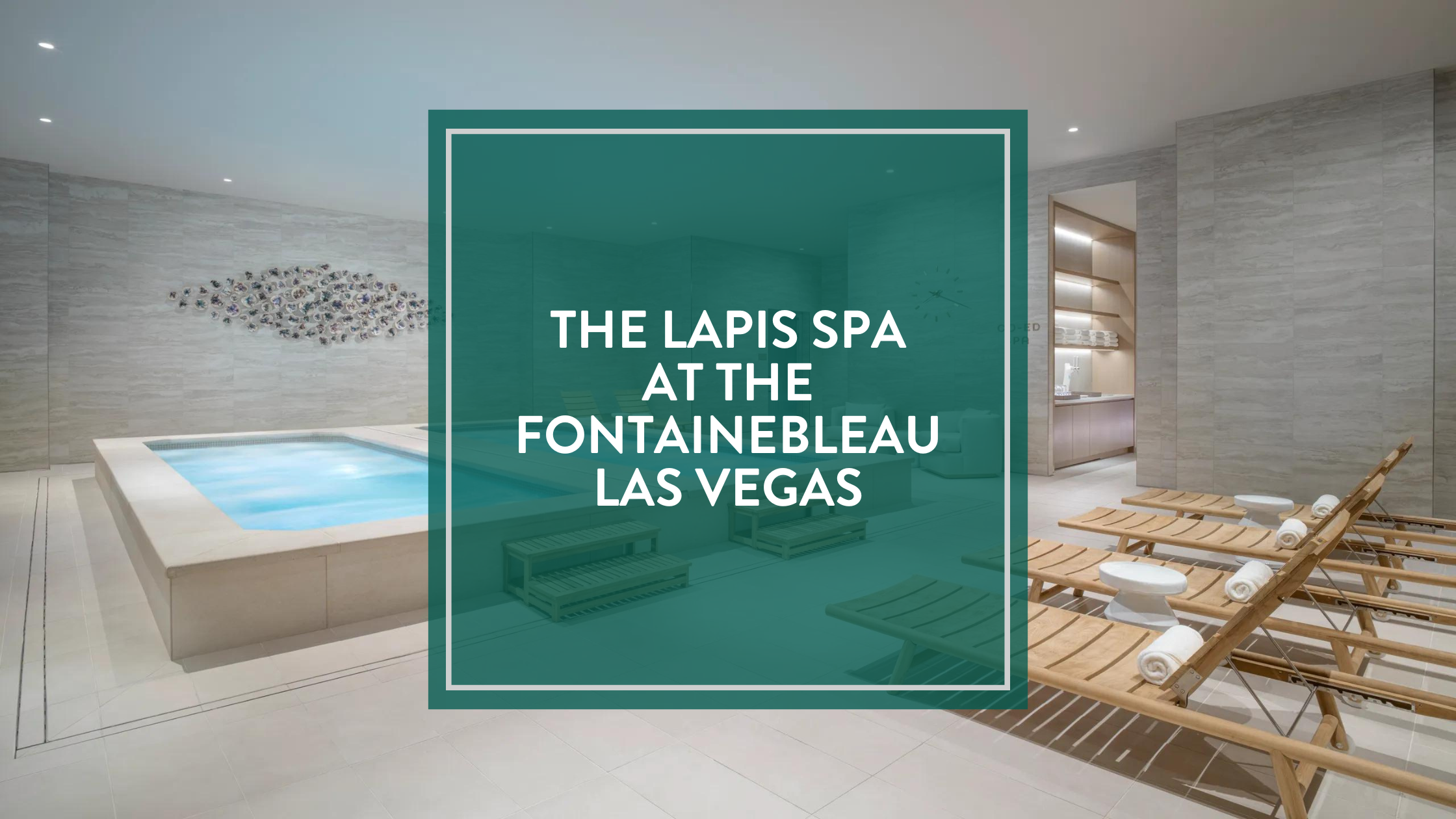 The Lapis Spa at Fontainebleau Las Vegas