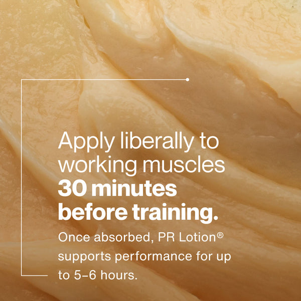 Close-up of creamy lotion texture with text instructing to apply PR Lotion® Buy 4, Get 1 Free. $175 Value liberally to working muscles 30 minutes before training to support performance for 5-6 hours.