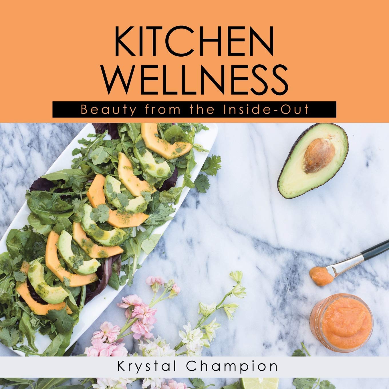 Kitchen Wellness: Beauty From The Inside-out | Krystal Champion